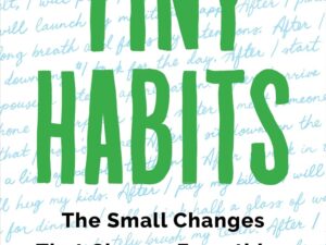 Tiny Habits: The Small Changes That Change Everything